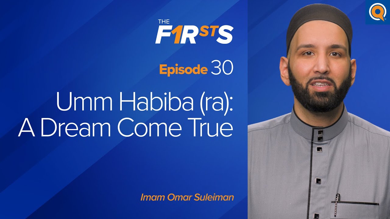 Umm Habiba ra   Part 1 A Dream Come True  The Firsts   Dr Omar Suleiman
