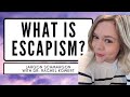 What is escapism?