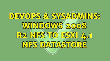 DevOps & SysAdmins: Windows 2008 R2 NFS to ESXi 4.1 NFS Datastore
