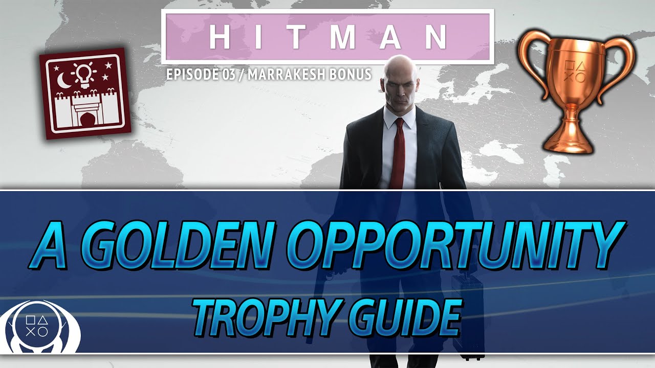 HITMAN | A Golden Opportunity Trophy Guide