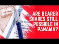 Are bearer shares still possible in panama