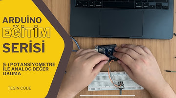 Arduino Eğitim Serisi #5 - Potansiyometre ile Analog Değer Okuma