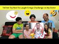 TikTok Try Not To Laugh/Cringe Challenge vs My Sister | Reaction by | Indian American Vlogger 🤪🤣