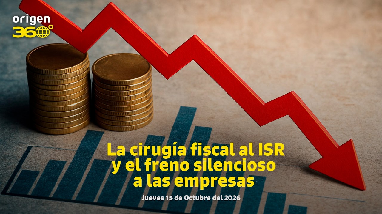 En Vivo | La cirugía fiscal al ISR y el freno silencioso a las empresas