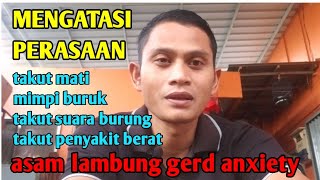 takut mati,takut penyakit berat,takut suara burung,mimpi buruk karena asam lambung gerd anxiety