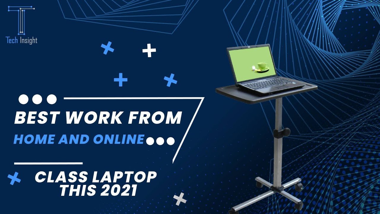 Best Work From Home and Online Class Laptop this 2021