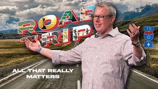 Road Trip | All That Really Matters