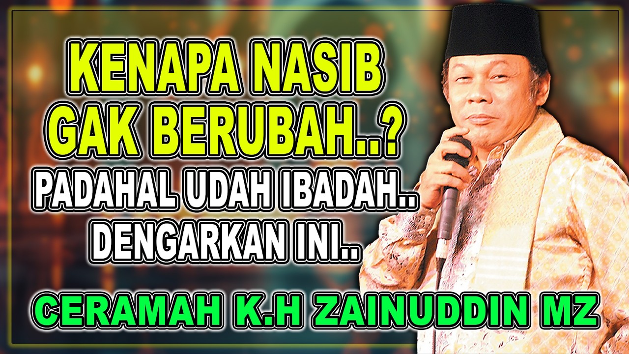 KENAPA NASIB GAK BERUBAH PADAHAL RAJIN SHOLAT - K.H ZAINUDIN MZ DAI SEJUTA UMAT #khzainudinmz