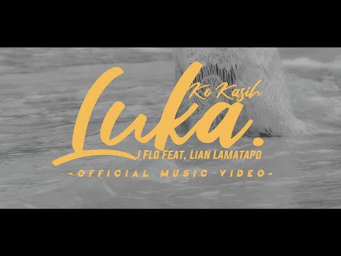 Ko Kasih Luka - J Flo Feat, Lian Lamatapo - (OMV)