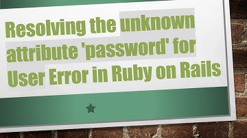 Resolving the unknown attribute 