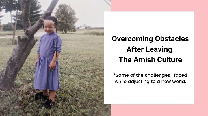Overcoming Obstacles After Leaving The Amish Culture