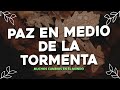 Paz En Medio De La Tormenta - Musica Cristiana de Adoracion - Alabanzas Cristianas - Himnos y Coros