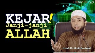 KEJAR Janji-Janji ALLAH seperti para SAHABAT- Ustadz Khalid Basalamah (KHB)