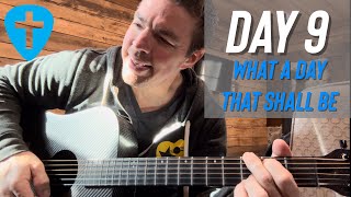 What A Day That Shall Be | 10 Days of Worship (Day 9)