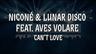 Niconé &amp; Lunar Disco feat. Aves Volare: Can&#39;t Love / Out 14.12.2018