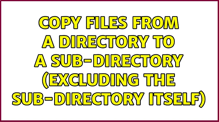 Ubuntu: Copy files from a directory to a sub-directory (excluding the sub-directory itself)