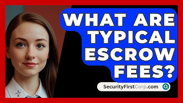 What Are Typical Escrow Fees? - SecurityFirstCorp.com