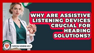 Why Are Assistive Listening Devices Crucial For Hearing Solutions? - Everyday Hearing Help
