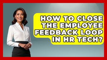 How To Close The Employee Feedback Loop In HR Tech? - Legal And HR SaaS Stack