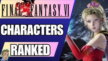 Ranking the Final Fantasy 6 Characters from WORST to BEST