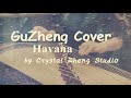 Guzheng coverhavanacamila cabello chinese zither guzheng tutorialcrystal zheng  studio