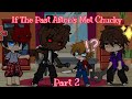 If The Past Afton&#39;s Met Chucky || Part 2 || William&#39;s Creation || GachaPuppies