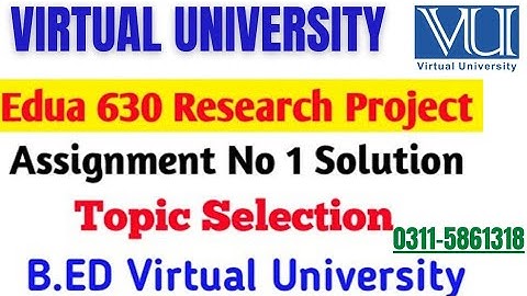 Edua630 Assignment no 1 solution fall 2022 virtual Uni | How to select topic for research project
