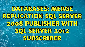 Databases: Merge replication SQL Server 2008 publisher with SQL Server 2012 subscriber