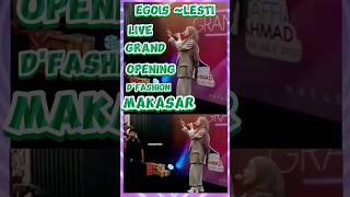 EGOIS💃💃 LESTI LIVE🔴 DIGRAND OPENING D'FASHION MAKASAR#shorts #lesti #lestikejora #feedshorts #short