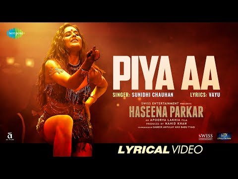 Piya aa | Lyrical | Haseena Parkar | Shraddha Kapoor | Siddhanth | Sunidhi Chauhan | Sarah Anjuli