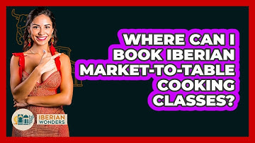 Where Can I Book Iberian Market-to-table Cooking Classes? - Iberian Wonders