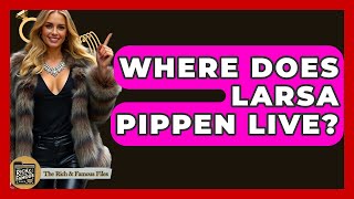 Where Does Larsa Pippen Live? - The Rich And Famous Files