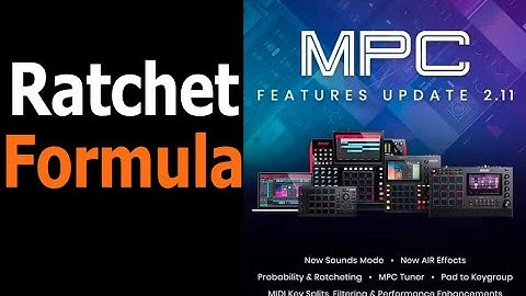 How To Use Ratchet: The Akai MPC 2.11 New Feature