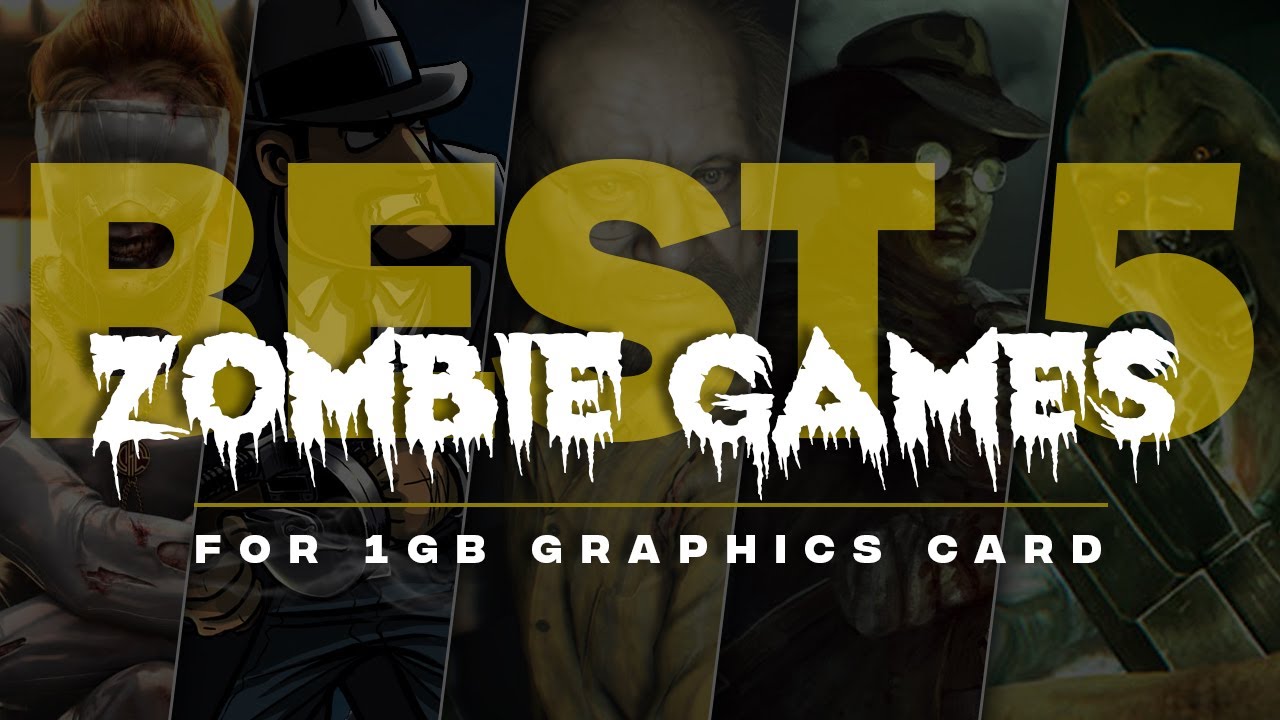 Best 5 Zombies Games For 1GB Graphics Card