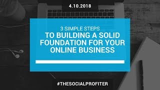 3 Simple Steps To Building A Solid Foundation For Your Business
