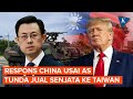 Reaksi China Setelah AS Tunda Jual Senjata ke Taiwan
