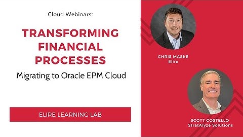 Transforming Financial Processes - Migrating to Oracle EPM Cloud