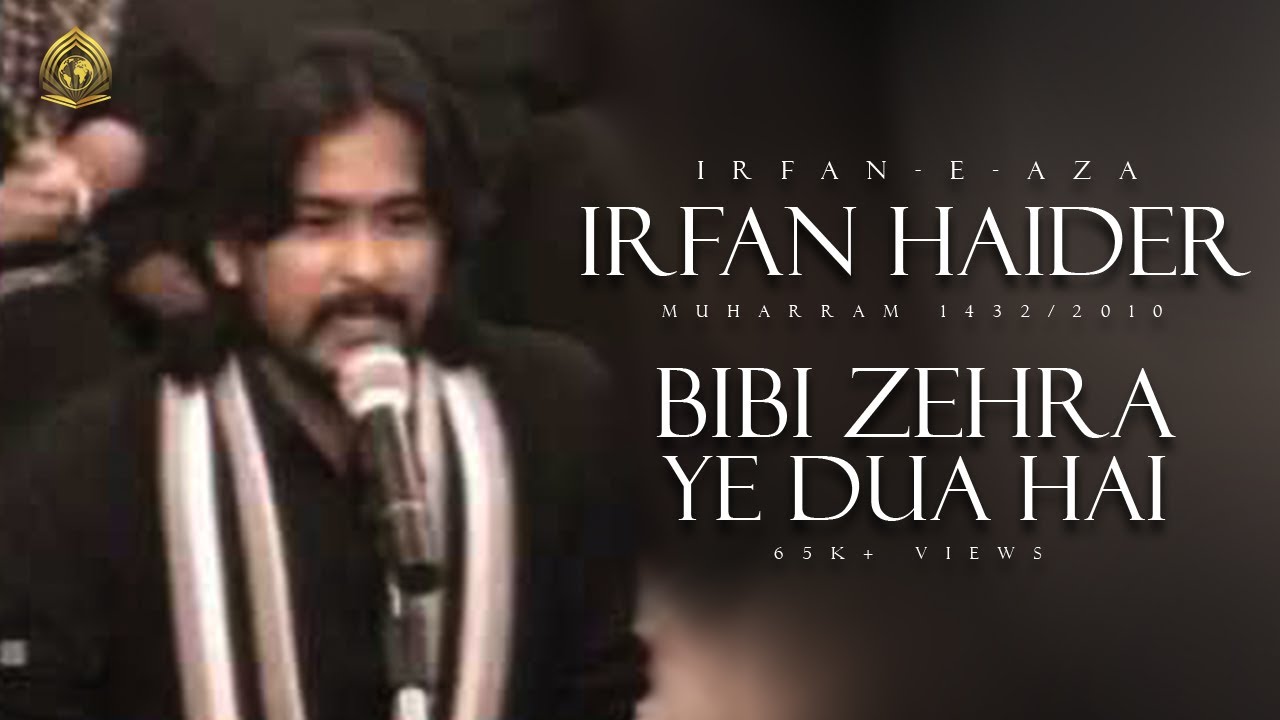 Irfan Haider   Bibi Zehra ye dua hai