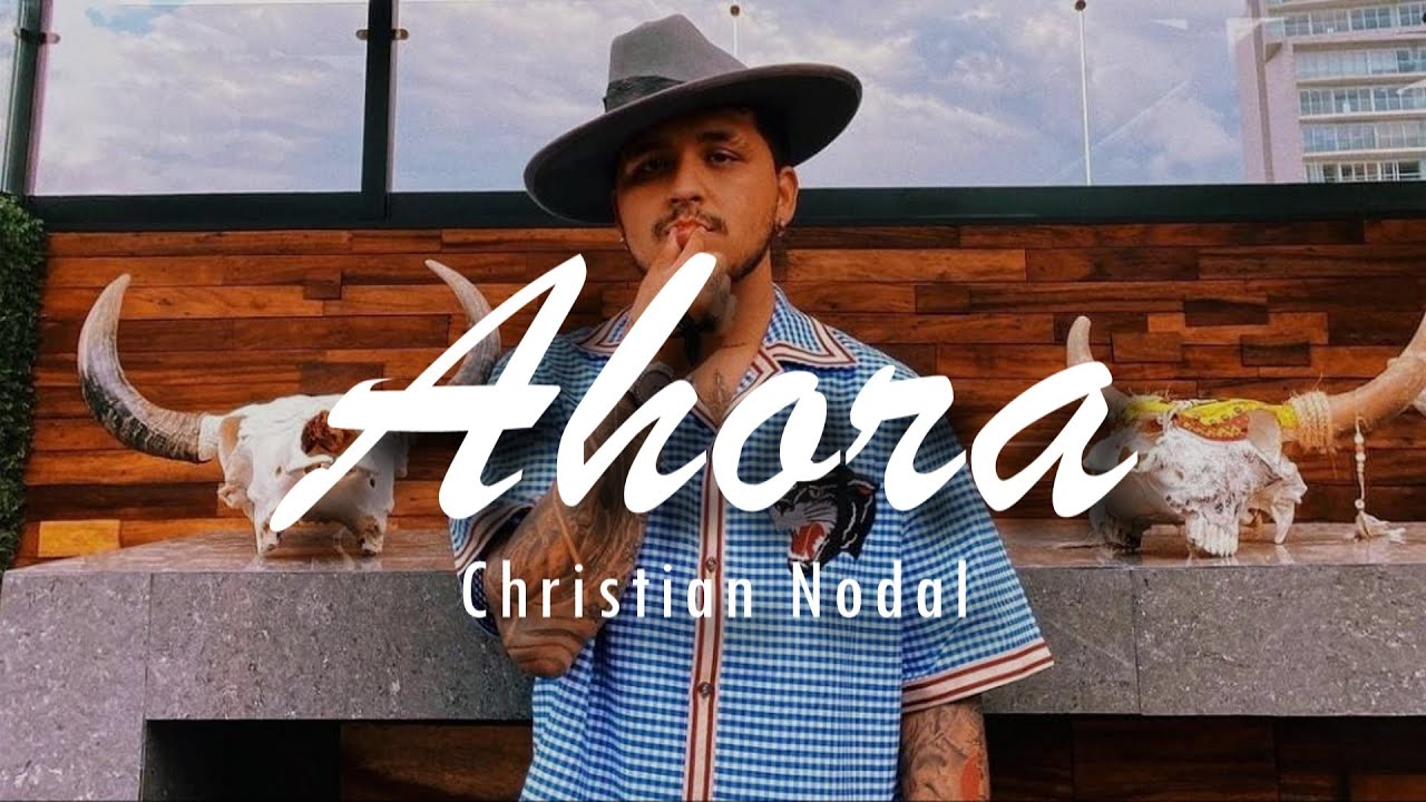 [LETRA] Christian Nodal - Ahora - YouTube