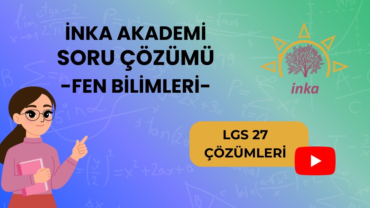 İNKA AKADEMİ LGS-27 DENEMESİ FEN BİLGİSİ ÇÖZÜMLERİ