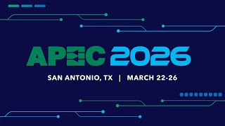 IEEE Applied Power Electronic Conference (APEC ) - THE event to meet and collaborate