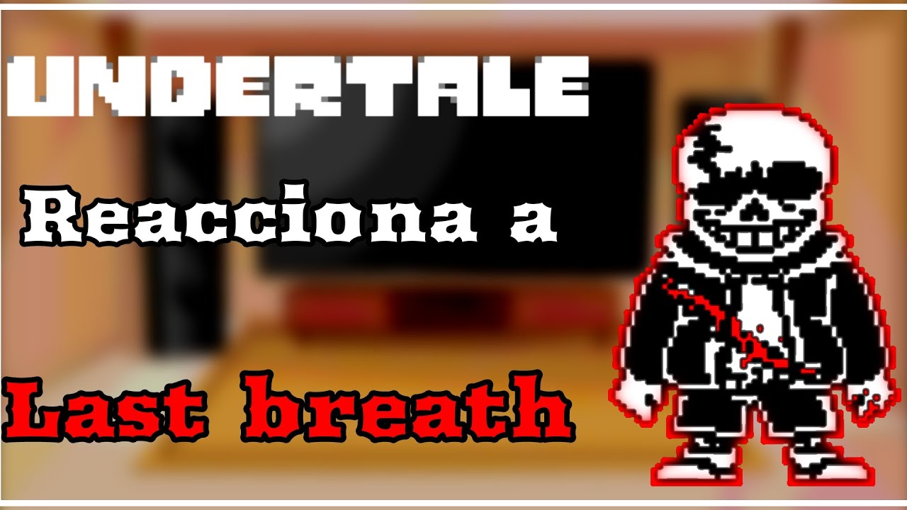 Undertale reacciona a Last Breath Sans - YouTube