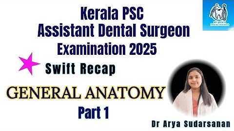 Kerala PSC Assistant Dental Surgeon exam 2025 |  PSC|GENERAL ANATOMY PART 1| draryasdentalinsights