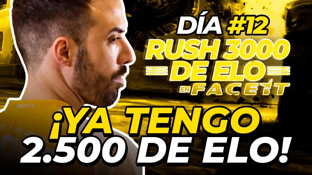 ¡LLEGAMOS A 2500! RUSH 3000 de ELO en Faceit | DÍA 12 - YouTube