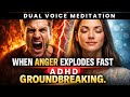 When Anger Explodes Fast | Dual Voice ADHD Meditation