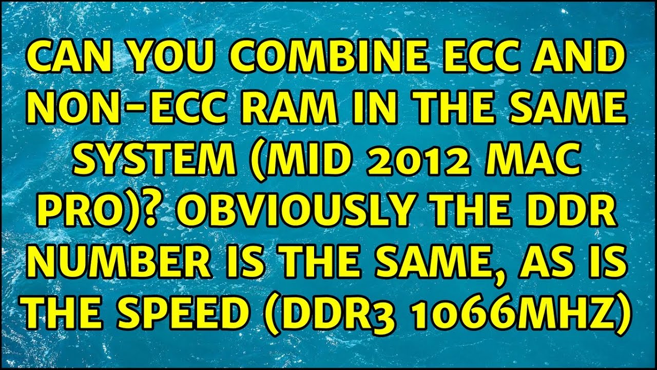 Can you combine ECC and NonECC RAM in the same system (Mid 2012 Mac