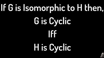If G is Isomorphic to H then G is Cyclic iff H is Cyclic Proof