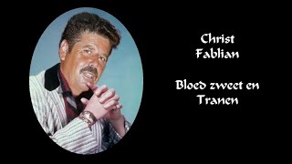 Christ Fablian - Bloed, zweet en Tranen  (Met Songtekst)