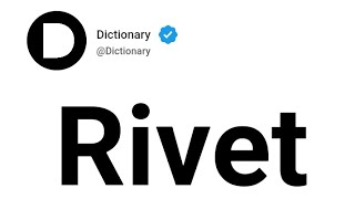 Rivet Meaning In English