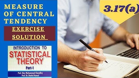 Question 3.17(a) measure of central tendency | introduction to statistical theory part 1